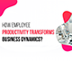 Explore the True Significance of Increase Employee Productivity